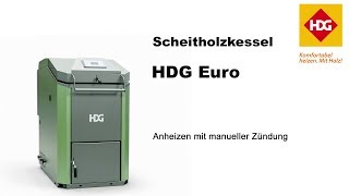 Scheitholzkessel HDG Euro  Anheizen mit manueller Zündung [upl. by Kary]