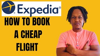 HOW TO BOOK A FLIGHT ON EXPEDIA 2024HOW USE EXPEDIA TO BOOK A CHEAP FLIGHT [upl. by Sosna]