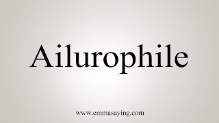 How To Say Ailurophile [upl. by Lussier356]