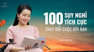 100 Suy nghĩ TÍCH CỰC giúp thay đổi cuộc đời bạn  Ruby Nguyen [upl. by Hsitirb46]