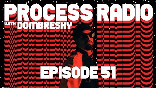 Dombresky Presents  Process Radio 51 [upl. by Nnaihs]