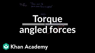 Finding torque for angled forces  Physics  Khan Academy [upl. by Boyse]