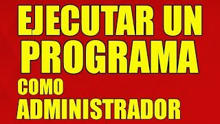 EJECUTAR PROGRAMA COMO ADMINISTRADOR Abrir Programas con Permisos Totales 2023 [upl. by Ekoorb]