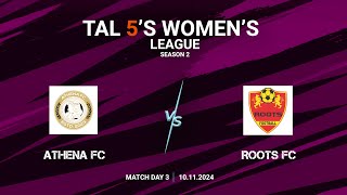 TAL 5S WOMENS LEAGUE  SEASON 2  MD 3  ATHENA FC VS ROOTS FC  10112024 [upl. by Anaert]