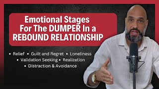 Emotional Stages for the DUMPER In a Rebound Relationship [upl. by Giamo]