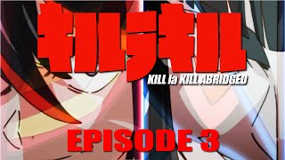 Kill la Kill Abridged Parody Episode 3 [upl. by Jolee140]