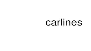 How to pronounce carlines [upl. by Candida]