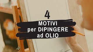 dipingere ad olio su tela 4 motivi per farlo [upl. by Noit548]