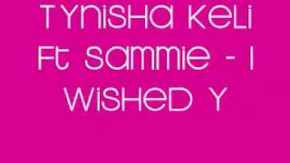 Tynisha Keli Ft Sammie  I wished you loved me remix [upl. by Klina]