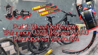 Part 2  Wheel Set Review  Weinnman U32TL  Koozer XM490  Pillar Spokes  Vittoria AKA [upl. by Anyale992]