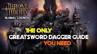 Beginner Greatsword Dagger Guide  Throne and Liberty Global Launch [upl. by Wendel806]