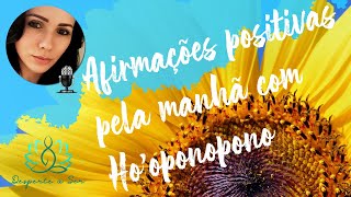 BOM DIA GRATIDÃO Afirmações Positivas para começar bem o Dia com HOOPONOPONO 🧘🏻‍♀️✨🙏🏻🎧 [upl. by Aicilra545]