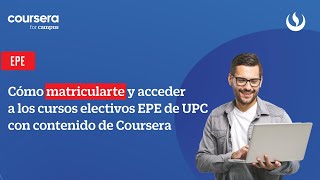 EPE Cómo matricularte y acceder a los cursos electivos EPE de UPC con contenido de Coursera [upl. by Nylirej]