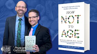 Dr Michael Greger Inside “How Not To Age”  The Exam Room Podcast [upl. by Jentoft962]