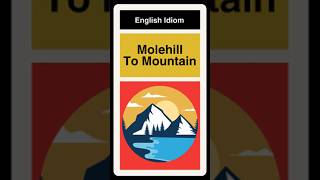 Making A Mountain Out Of A Molehill  Idiom [upl. by Cindelyn]