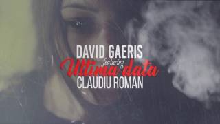 David GAERIS❌Claudiu Roman  Ultima dată Official [upl. by Irt]