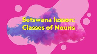 Setswana lessons  Classes of nouns and examples in the Tswana language  Reupload setswanasaborre [upl. by Eimac]