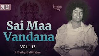 2041  Sai Maa Vandana Vol  13  Special Devi Bhajans  Sri Sathya Sai Bhajans [upl. by Gelb]