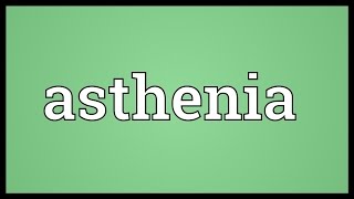 Asthenia Meaning [upl. by Yvette]