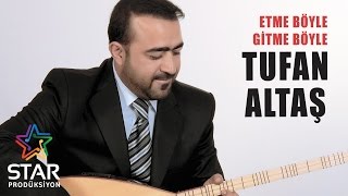 Tufan Altaş  Etme Böyle Gitme Böyle Official Audio [upl. by Rubie]