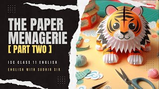 The Paper Menagerie Part 2  ISC Class 11 English Explanation  English with Sudhir Sir  Prism [upl. by Ahsimin687]