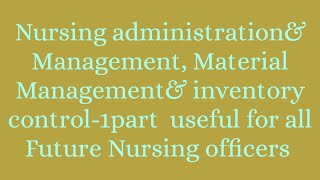 Nursing Administrationamp Management Material Managementamp Inventory control amp Future Nursing officers [upl. by Eicrad]