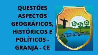 Questões aspectos geográficos históricos políticos e administrativos de Granja  CE [upl. by Atisor7]