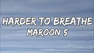 Maroon 5  Harder To Breathe lyrics [upl. by Aiekahs689]