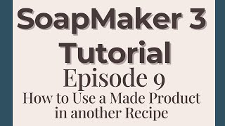 Soapmaker 3 Tutorial  Using a Recipe as and Ingredient  Episode 9 [upl. by Martel]