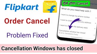 Flipkart Cancellation windows has closed problem  Flipkart order cancel kaise kare [upl. by Aisset31]