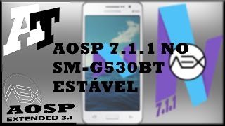 SMG530BT  AOSP ANDROID 711 ESTÁVEL [upl. by Mickie]