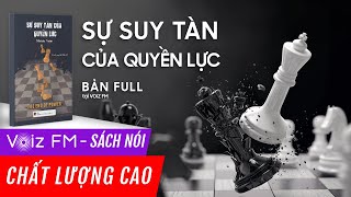 Sách nói Sự Suy Tàn Của Quyền Lực  Moisés Naím  Voiz FM [upl. by Adnanref]