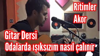 Odalarda Işıksızım  Gitar Dersi Nasıl Çalınır AkorRitim [upl. by Oiretule885]