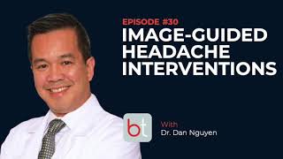 ImageGuided Headache Interventions w Dr Dan Nguyen  BackTable MSK Podcast Ep 30 [upl. by Adnirolc]