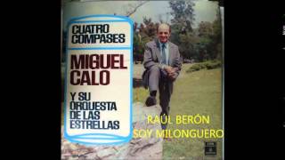 MIGUEL CALÓ  RAÚL BERÓN  SOY MILONGUERO  TANGO [upl. by Liris523]