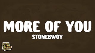 Stonebwoy  More Of You Lyrics [upl. by Eugeniusz233]