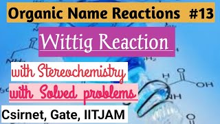 Wittig Reaction with Stereochemistry Organic Name Reactions csirnet Gate IITJAM Barc [upl. by Nannerb198]