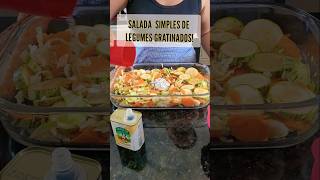 SALADA de LEGUMES GRATINADA SIMPLES E GOSTOSAsaúde vidasaudavel dieta shorts reeducação [upl. by Lewak]