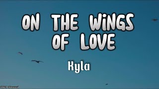 On The Wings Of Love lyrics  Kyla [upl. by Jump306]