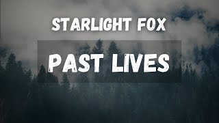 StarLight Fox  Past Lives Dont wake me Im not dreamin  lyrics [upl. by Westney901]