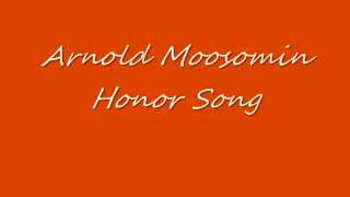 Arnold MoosominHonor Song [upl. by Llien]