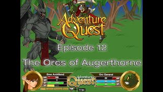 Adventure Quest Episode 12 The Orcs of Augerthorne [upl. by Seel181]