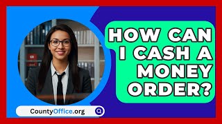 How Can I Cash a Money Order  CountyOfficeorg [upl. by Aizatsana332]