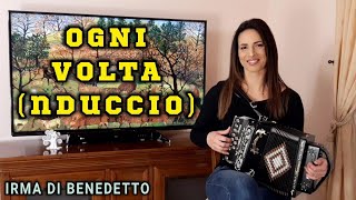 OGNI VOLTA Nduccio IRMA DI BENEDETTO  Organetto Abruzzese Accordion [upl. by Moncear254]