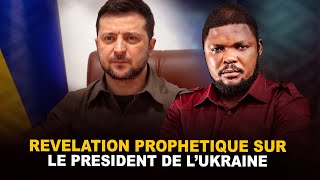 REVELATION PROPHETIQUE SUR LE PRESIDENT DE L’UKRAINE [upl. by Gerfen]