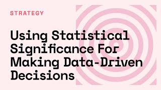 Understanding what Statistical Significance Means to Make Accurate DataDriven Decisions [upl. by Haerdna]