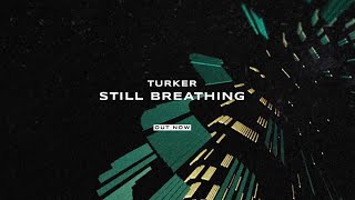 Turker  Still Breathing [upl. by Rosenblum586]