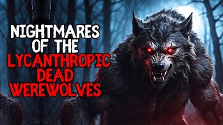 Nightmares of the Lycanthropic Dead Werewolves [upl. by Jozef421]