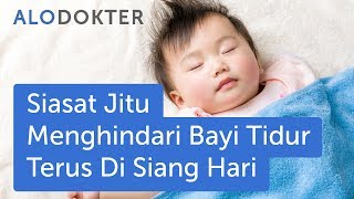 Siasat Jitu Menghindari Bayi Tidur Terus Di Siang Hari [upl. by Neiman]