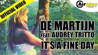 De Martijn Ft Audrey Tritto  Its a Fine Day Official Video [upl. by Aniez500]